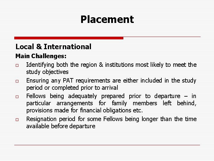 Placement Local & International Main Challenges: o Identifying both the region & institutions most