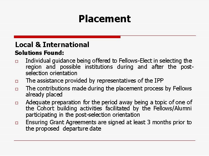 Placement Local & International Solutions Found: o Individual guidance being offered to Fellows-Elect in