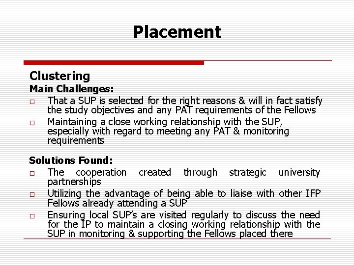 Placement Clustering Main Challenges: o That a SUP is selected for the right reasons