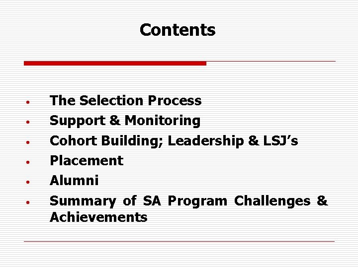 Contents • • • The Selection Process Support & Monitoring Cohort Building; Leadership &