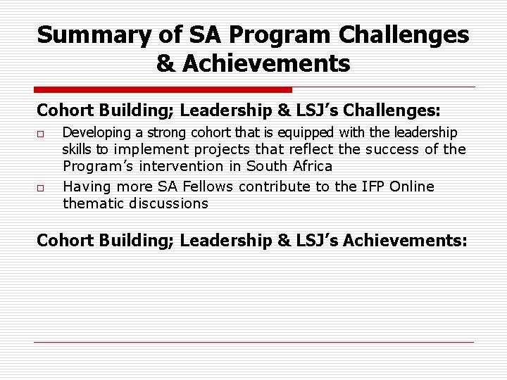 Summary of SA Program Challenges & Achievements Cohort Building; Leadership & LSJ’s Challenges: o