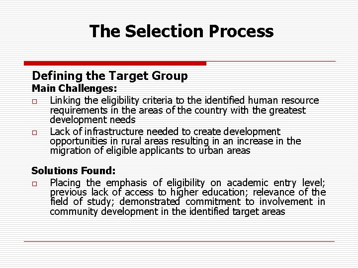 The Selection Process Defining the Target Group Main Challenges: o Linking the eligibility criteria