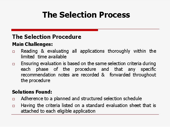 The Selection Process The Selection Procedure Main Challenges: o Reading & evaluating all applications