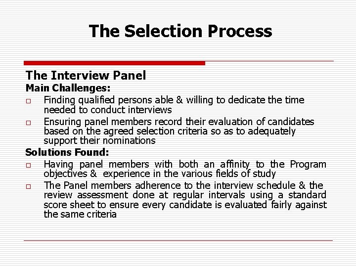 The Selection Process The Interview Panel Main Challenges: o Finding qualified persons able &