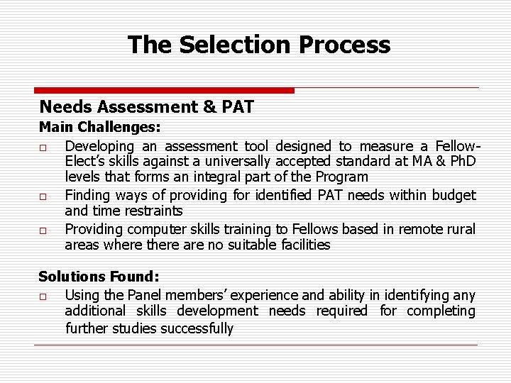 The Selection Process Needs Assessment & PAT Main Challenges: o Developing an assessment tool