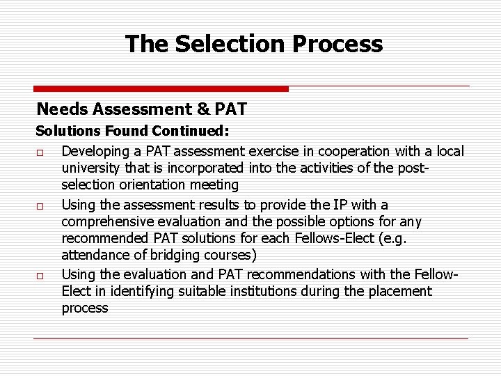 The Selection Process Needs Assessment & PAT Solutions Found Continued: o Developing a PAT