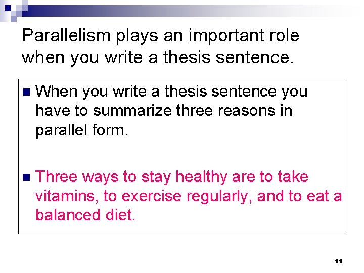 Parallelism plays an important role when you write a thesis sentence. n When you