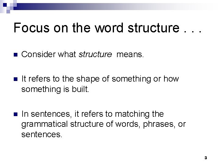 Focus on the word structure. . . n Consider what structure means. n It