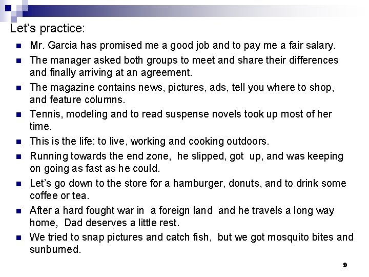 Let’s practice: n n n n n Mr. Garcia has promised me a good