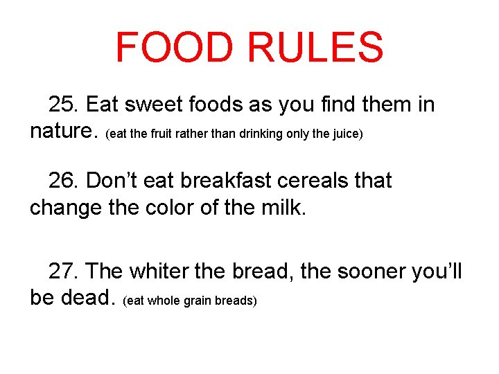 FOOD RULES 25. Eat sweet foods as you find them in nature. (eat the