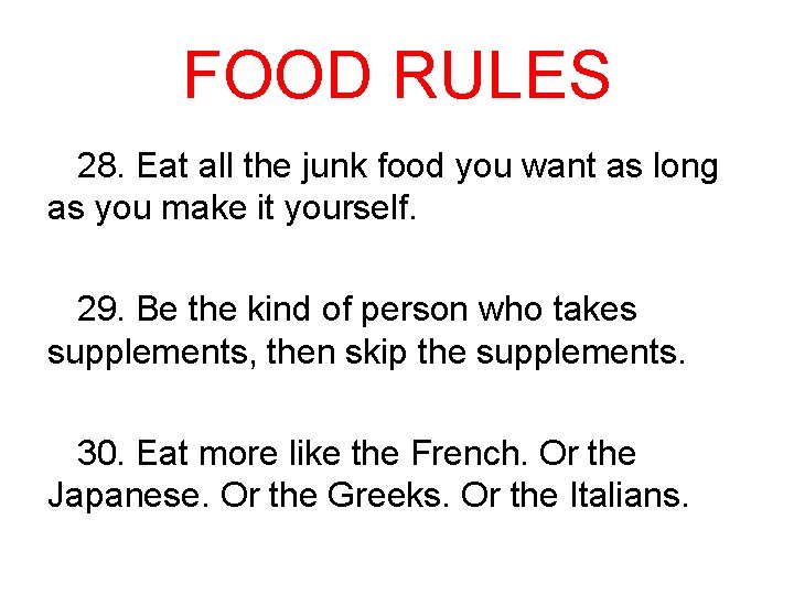 FOOD RULES 28. Eat all the junk food you want as long as you