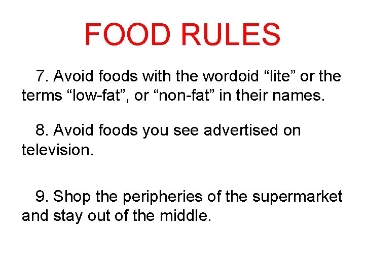 FOOD RULES 7. Avoid foods with the wordoid “lite” or the terms “low-fat”, or