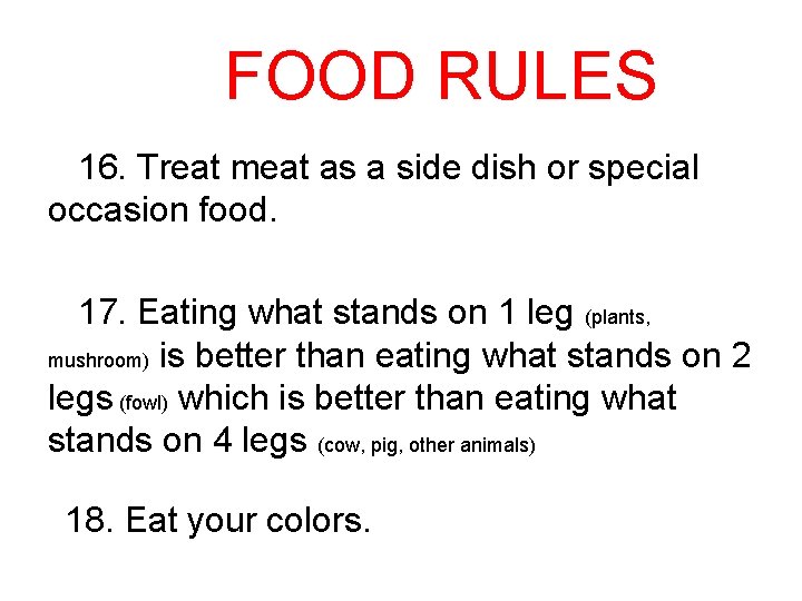 FOOD RULES 16. Treat meat as a side dish or special occasion food. 17.