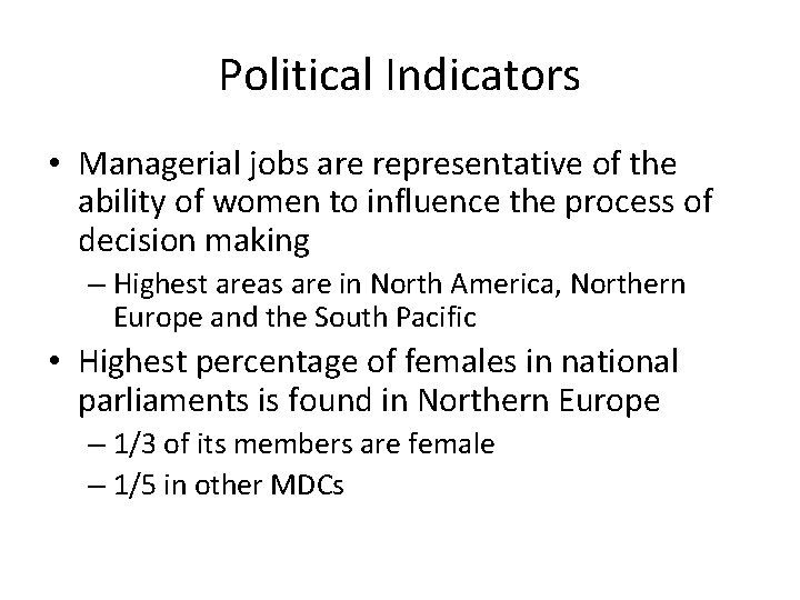 Political Indicators • Managerial jobs are representative of the ability of women to influence