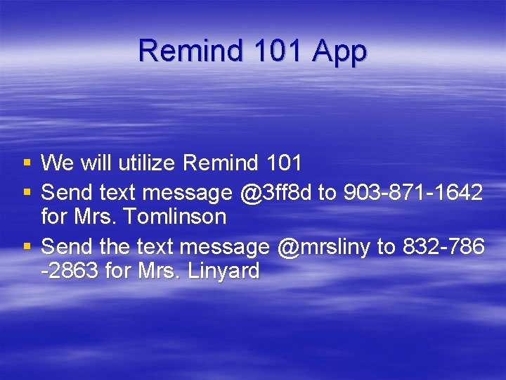 Remind 101 App § We will utilize Remind 101 § Send text message @3