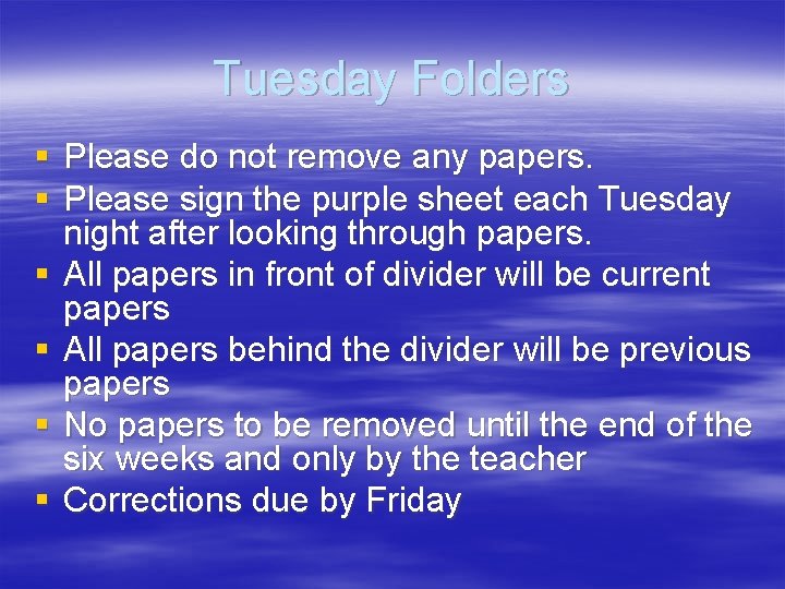 Tuesday Folders § Please do not remove any papers. § Please sign the purple