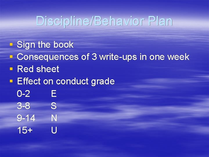 Discipline/Behavior Plan § § Sign the book Consequences of 3 write-ups in one week