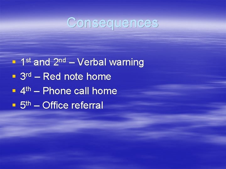 Consequences § § 1 st and 2 nd – Verbal warning 3 rd –