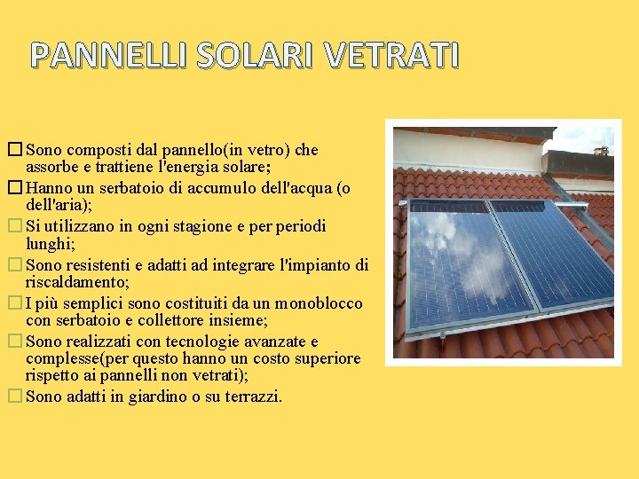 PANNELLI SOLARI VETRATI � Sono composti dal pannello(in vetro) che assorbe e trattiene l'energia