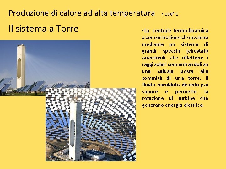 Produzione di calore ad alta temperatura Il sistema a Torre > 100° C •