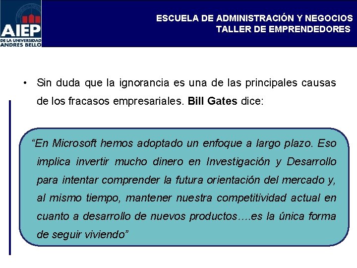 ESCUELA DE ADMINISTRACIÓN Y NEGOCIOS TALLER DE EMPRENDEDORES • Sin duda que la ignorancia