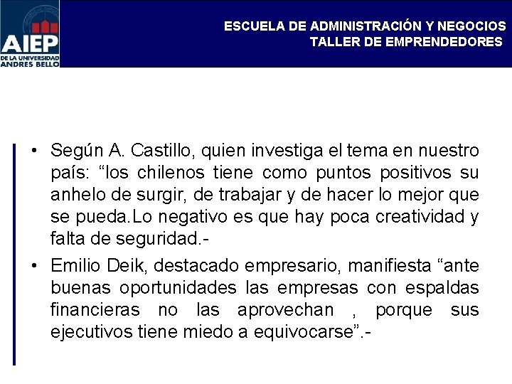 ESCUELA DE ADMINISTRACIÓN Y NEGOCIOS TALLER DE EMPRENDEDORES • Según A. Castillo, quien investiga