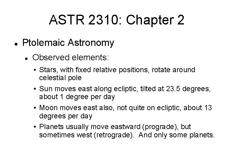 ASTR 2310: Chapter 2 Ptolemaic Astronomy Observed elements: • Stars, with fixed relative positions,