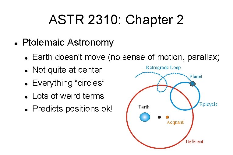 ASTR 2310: Chapter 2 Ptolemaic Astronomy Earth doesn't move (no sense of motion, parallax)