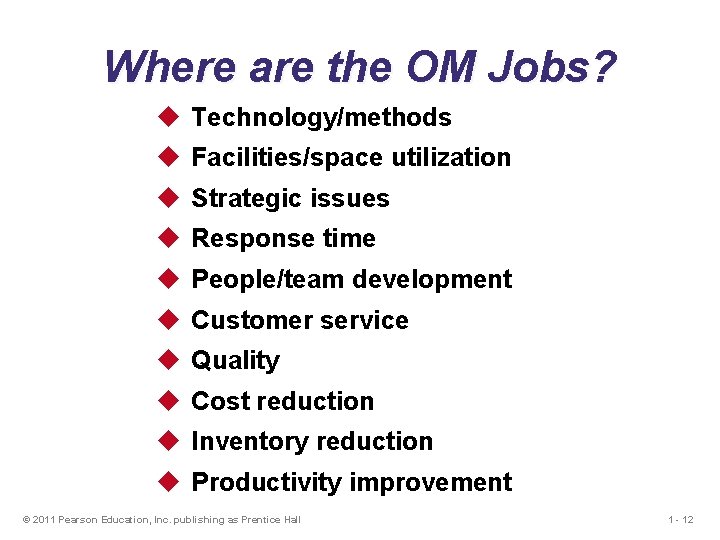 Where are the OM Jobs? u Technology/methods u Facilities/space utilization u Strategic issues u