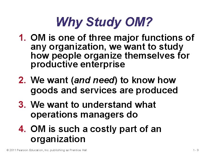 Why Study OM? 1. OM is one of three major functions of any organization,