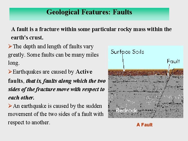 Geological. Faults Features: Faults A fault is a fracture within some particular rocky mass