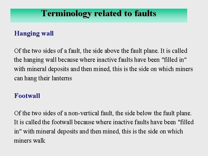 Terminologyrelated Relatedtotofaults Hanging wall Of the two sides of a fault, the side above