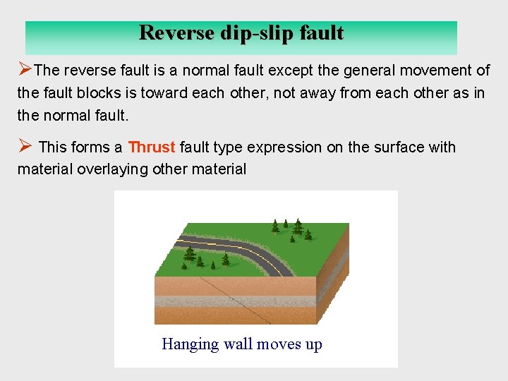 Reversedip-slip Dip-Slip Fault Reverse fault ØThe reverse fault is a normal fault except the