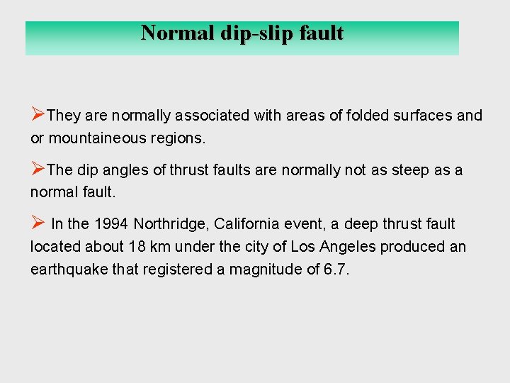 Normal dip-slip fault Reverse Dip-Slip Fault ØThey are normally associated with areas of folded