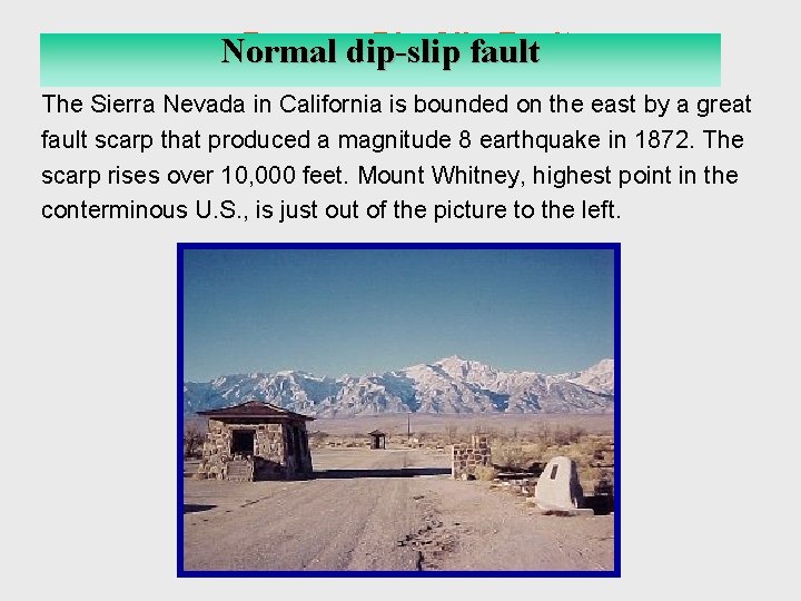 Reverse Dip-Slip Fault Normal dip-slip fault The Sierra Nevada in California is bounded on