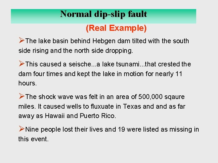 Normal dip-slip fault Reverse Dip-Slip Fault (Real Example) ØThe lake basin behind Hebgen dam
