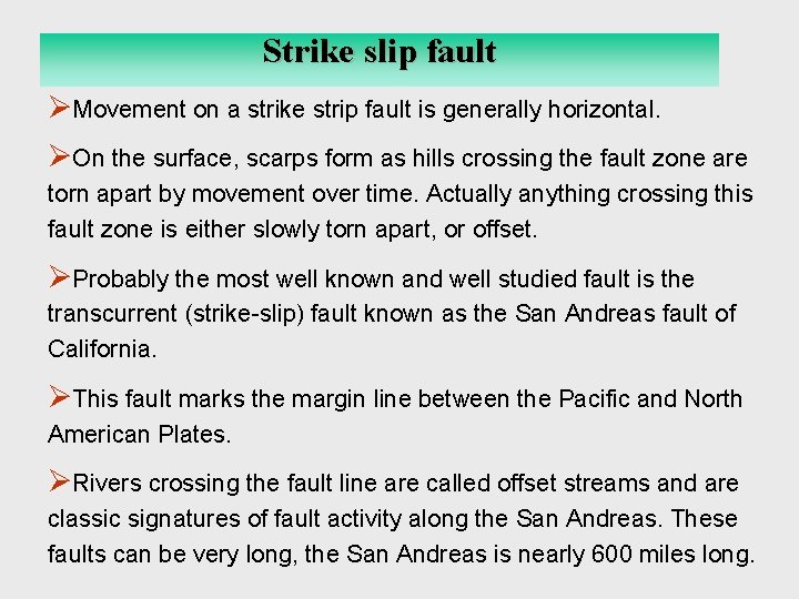 Strike-Slip Fault Strike slip fault ØMovement on a strike strip fault is generally horizontal.