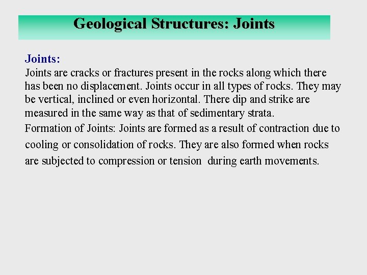 Geological Structures: Joints Terminology Related to faults Joints: Joints are cracks or fractures present