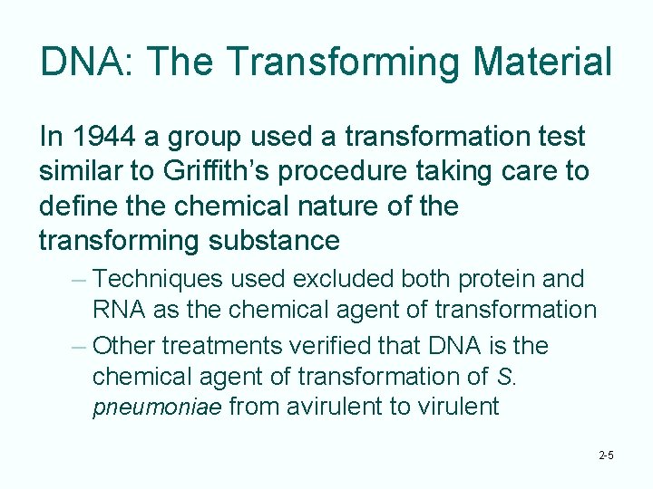 DNA: The Transforming Material In 1944 a group used a transformation test similar to