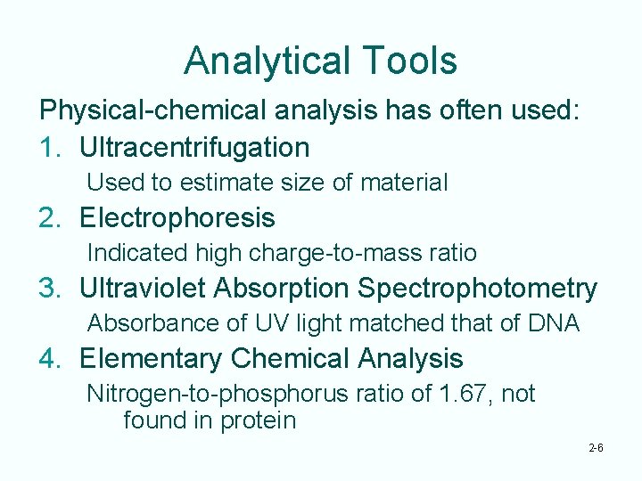 Analytical Tools Physical-chemical analysis has often used: 1. Ultracentrifugation Used to estimate size of