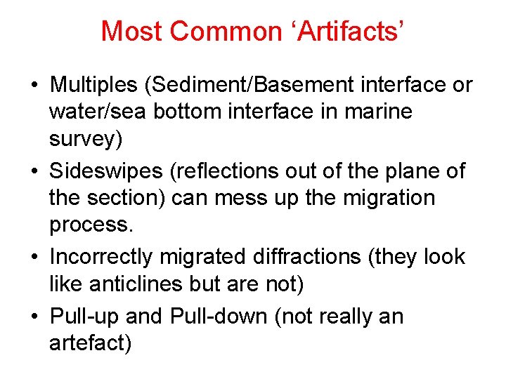 Most Common ‘Artifacts’ • Multiples (Sediment/Basement interface or water/sea bottom interface in marine survey)