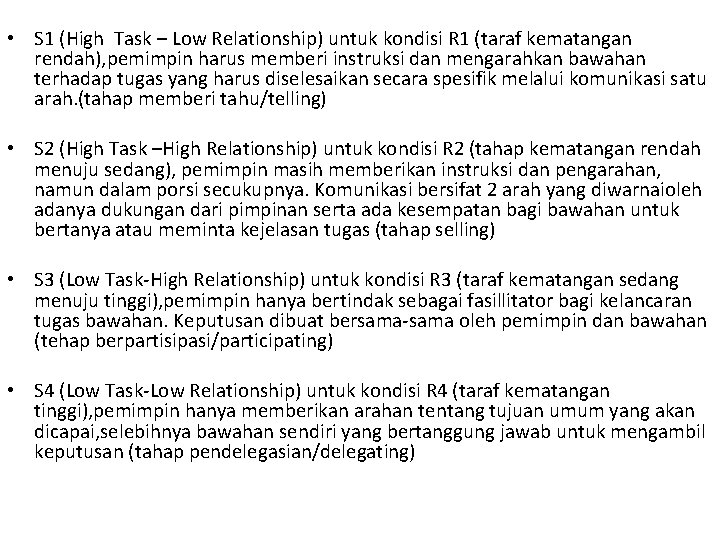 • S 1 (High Task – Low Relationship) untuk kondisi R 1 (taraf • S 1 (High Task – Low Relationship) untuk kondisi R 1 (taraf