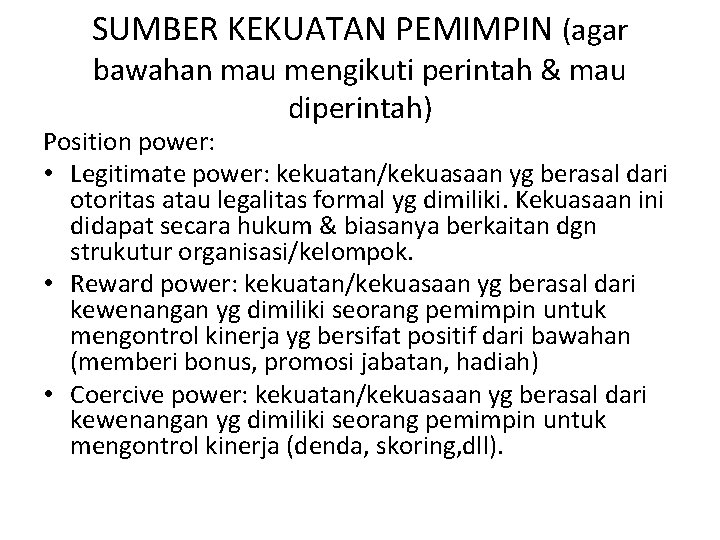 SUMBER KEKUATAN PEMIMPIN (agar bawahan mau mengikuti perintah & mau diperintah) Position power: •