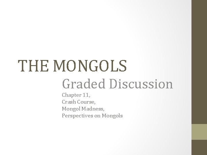 THE MONGOLS Graded Discussion Chapter 11, Crash Course, Mongol Madness, Perspectives on Mongols 