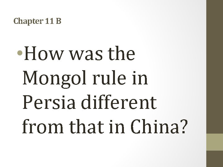 Chapter 11 B • How was the Mongol rule in Persia different from that