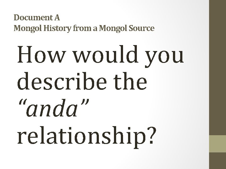 Document A Mongol History from a Mongol Source How would you describe the “anda”
