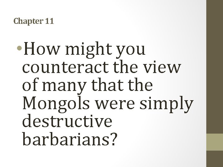 Chapter 11 • How might you counteract the view of many that the Mongols