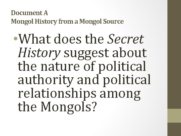 Document A Mongol History from a Mongol Source • What does the Secret History
