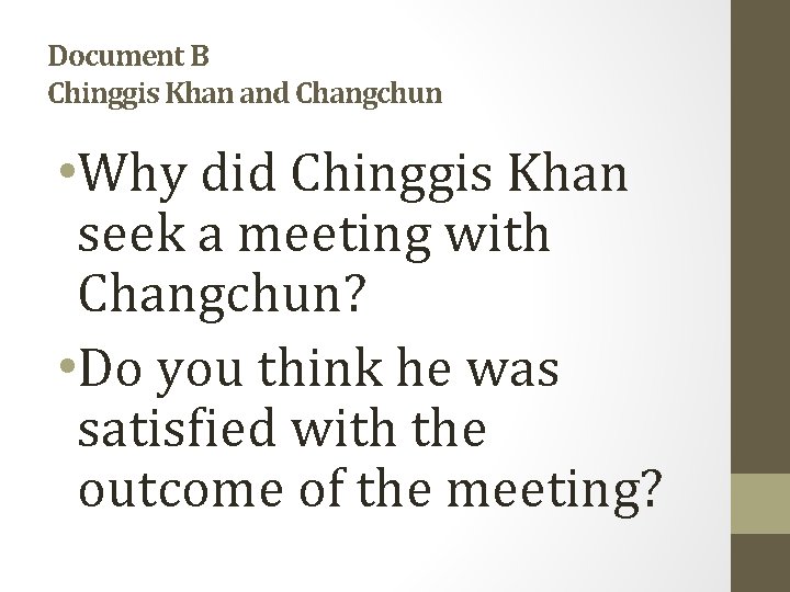 Document B Chinggis Khan and Changchun • Why did Chinggis Khan seek a meeting