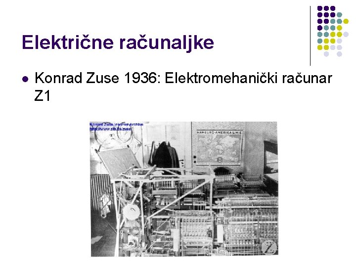 Električne računaljke l Konrad Zuse 1936: Elektromehanički računar Z 1 